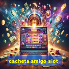 cacheta amigo slot